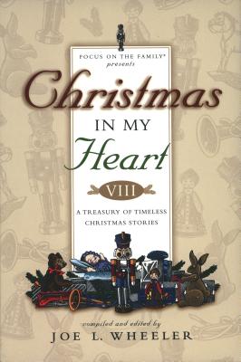 Christmas in My Heart: A Treasury of Timeless Christmas Stories - Wheeler, Joe L, Ph.D. (Editor)