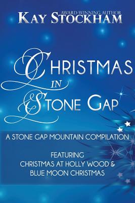 Christmas in Stone Gap: Featuring Blue Moon Christmas & Christmas at Holly Wood - Lyons, Kay