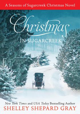Christmas in Sugarcreek: A Seasons of Sugarcreek Christmas Novel - Gray, Shelley Shepard