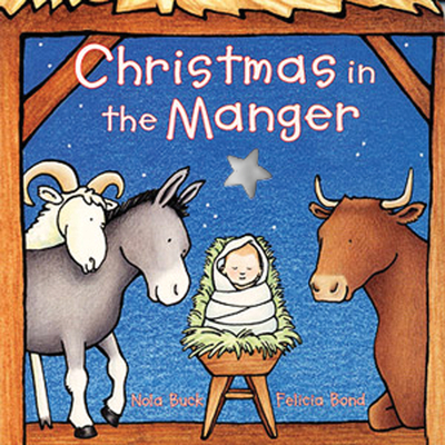 Christmas in the Manger Board Book: A Christmas Holiday Book for Kids - Buck, Nola