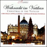 Christmas in the Vatican - Cantori della Cappella Sistina; Flavio Benedetti-Michelangeli (organ); Orchestra Sinfonica di Roma