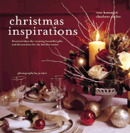 Christmas Inspirations: Practical Ideas for Creating Beautiful Gifts and Decorations for the Holiday Season