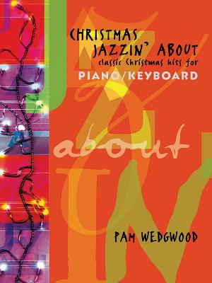 Christmas Jazzin' about for Piano / Keyboard: Classic Christmas Hits - Wedgwood, Pam