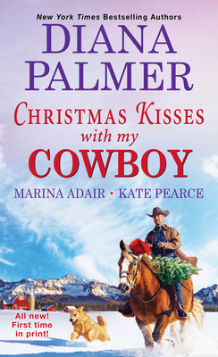 Christmas Kisses with My Cowboy: Three Charming Christmas Cowboy Romance Stories - Palmer, Diana, and Adair, Marina, and Pearce, Kate