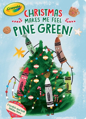 Christmas Makes Me Feel Pine Green!: A Scratch-And-Sniff Holiday Story - Hastings, Ximena