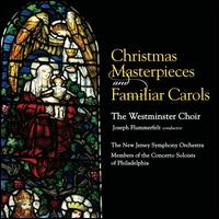 Christmas Masterpieces and Familiar Carols - Anne Ackley Gray (soprano); Concerto Soloists of Philadelphia; Daniel Beckwith (organ); Westminster Choir (choir, chorus);...