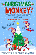 Christmas Monkey Coloring Book For Kids 3-8: Jungle Holiday Edition