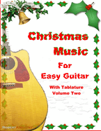 Christmas Music for Easy Guitar with Tablature Volume Two