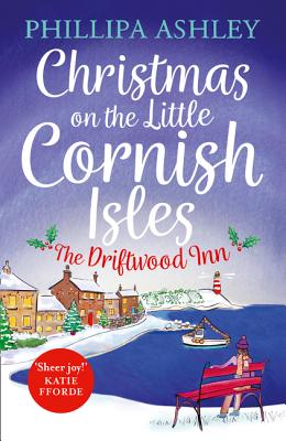 Christmas on the Little Cornish Isles: The Driftwood Inn - Ashley, Phillipa