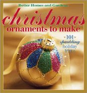 Christmas Ornaments to Make: 101 Sparkling Holiday Trims - Blume, James D. (Editor)