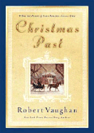 Christmas Past: When the Power of Love Reaches Across Time - Vaughn, Robert, and Vaughan, Robert