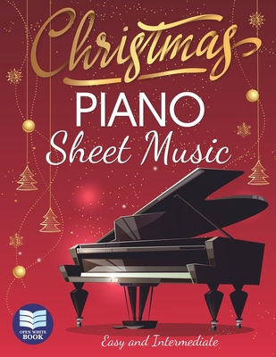 Christmas Piano Sheet Music: Christmas Carols for Beginners. Easy and Intermediate - Udartseva, Avgusta, and White Book, Open