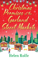 Christmas Promises at the Garland Street Markets: A cozy, heartwarming romantic festive read from Helen Rolfe