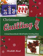 Christmas Quilling: A Great Sourcebook Full of Festive Greeting Ideas