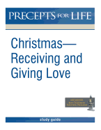 Christmas: Receiving and Giving Love. Precepts for Life Study(r) Guide (Black and White Version)
