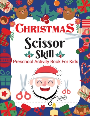 Christmas Scissor Skill Activity Book for Kids: Christmas Activity Book for Children, Kids, Toddlers and Preschoolers - Christmas Cut and Paste Workbook Kids Ages 2-5 - Bidden, Laura