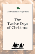 Christmas Season Prayer Book: The Twelve Days of Christmas