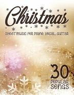 Christmas Sheet Music: 30 Popular Songs for Piano, Vocal, Guitar