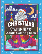 Christmas Stained Glass Adults Coloring Book: Christmas Design, Coloring Book for Relaxation and Stress Relief (Black Background Coloring Book)