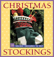 Christmas Stockings: Holiday Treasures to Knit