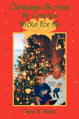 Christmas Stories My Grandpa Wrote for Me - Martin, Glenn W
