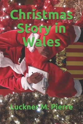 Christmas Story in Wales - Pierre, Luckner M