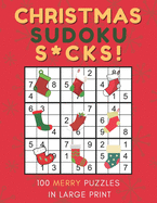 Christmas Sudoku S*cks!: 100 Merry Easy to Hard Puzzles for Christmas Cheer in Large Print - One Puzzle Per Page