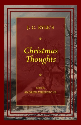 Christmas Thoughts - Ryl, J C, and Atherstone, Andrew (Editor)