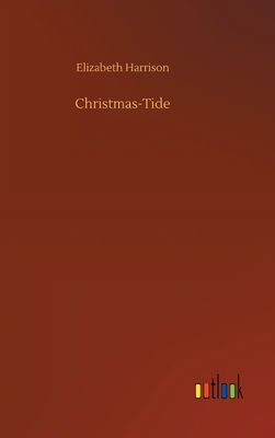 Christmas-Tide - Harrison, Elizabeth