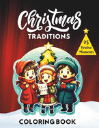 Christmas Traditions: A Joyful Coloring Journey through 25 Festive Moments for Kids and Teens