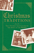Christmas Traditions: True Stories That Celebrate the Spirit of the Season