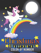 Christmas Unicorn Color By Number: Coloring Book For Kids Ages 4-8