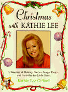 Christmas with Kathie Lee: A Treasury of Holiday Stories, Songs, Poems, and Activities for Little Ones - Gifford, Kathie Lee