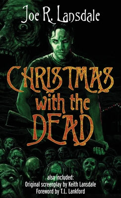 Christmas with the Dead - Lansdale, Joe R, and Lansdale, Keith, and Lankford, T L (Foreword by)