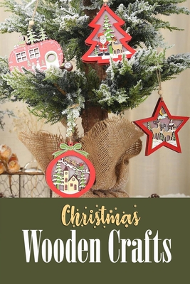 Christmas Wooden Crafts: Gift for Christmas - Darby, Denitra