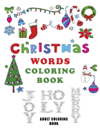 Christmas Words Coloring Book: 40 Christmas Words to Color, Adult Coloring Book