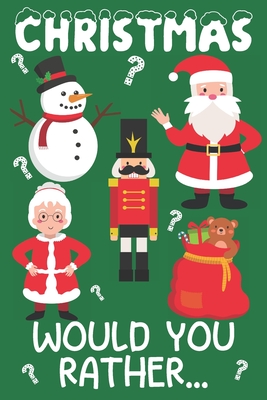 Christmas Would You Rather?: 200 Questions For Kids Aged 6-12 - Fun Family Indoor Game - Smart, Alex