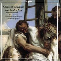 Christoph Graupner: Das Leiden Jesu; Passion Cantatas IV - Daniel Schreiber (tenor); Dominik Wrner (bass); Franz Vitzthum (alto); Viola Blache (soprano); Vocal Ensemble Ex Tempore;...