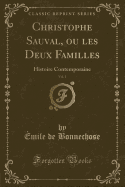 Christophe Sauval, Ou Les Deux Familles, Vol. 1: Histoire Contemporaine (Classic Reprint)