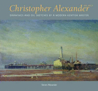 Christopher Alexander: Drawings and Oil Sketches by a Modern Kentish Master