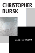 Christopher Bursk: Selected Poems - Kistner, Diane (Editor), and Bursk, Christopher