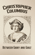 Christopher Columbus: Between Glory and Guilt