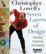 Christopher Lowell's Seven Layers of Design: Fearless, Fabulous Decorating