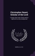 Christopher Smart, Scholar of the Lord: A Study of his Poetic Theory and its Eighteenth-century Background