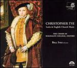 Christopher Tye: Latin & English Church Music - Byrde; Richard Pinel (organ); Magdalen College Choir, Oxford (choir, chorus)