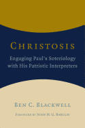 Christosis: Engaging Paul's Soteriology with His Patristic Interpreters