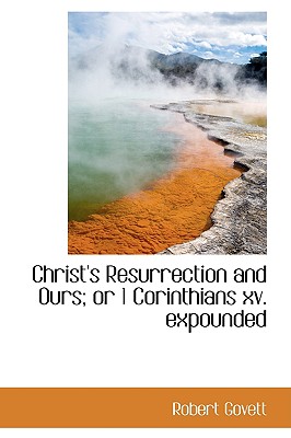 Christ's Resurrection and Ours; Or 1 Corinthians XV. Expounded - Montgomery Museum of Fine Arts