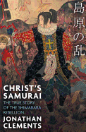 Christ's Samurai: The True Story of the Shimabara Rebellion