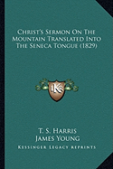 Christ's Sermon On The Mountain Translated Into The Seneca Tongue (1829)