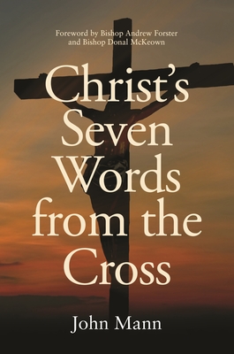 Christ's Seven Words from the Cross - Mann, John